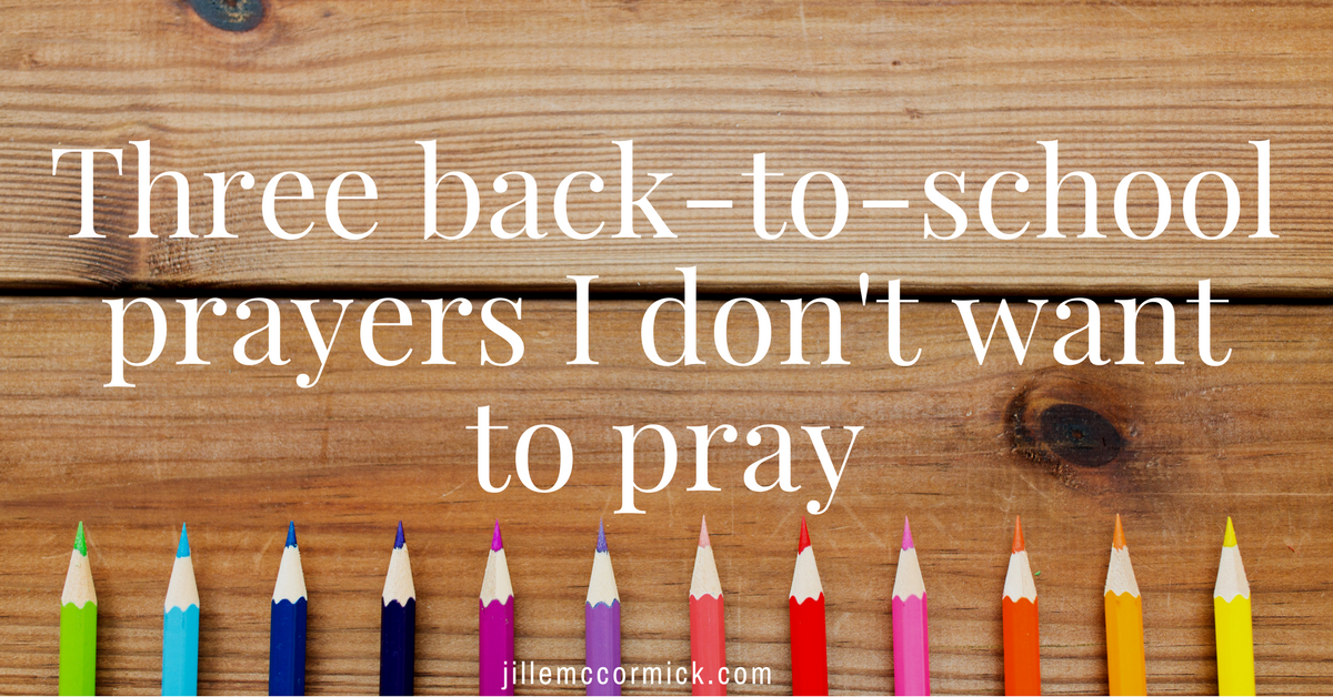 FeatImage_ Three back-to-school prayers I don’t want to pray ...