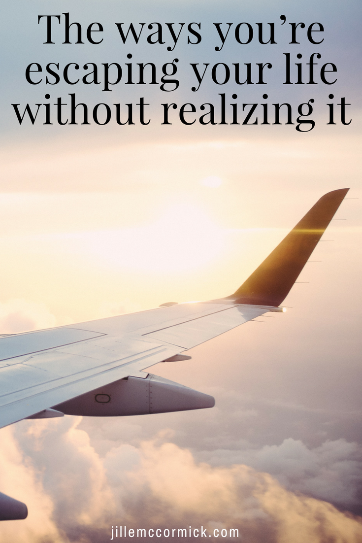 Pin_ The ways you’re escaping your life without realizing it